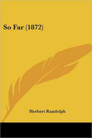 So Far (1872) de Herbert Randolph