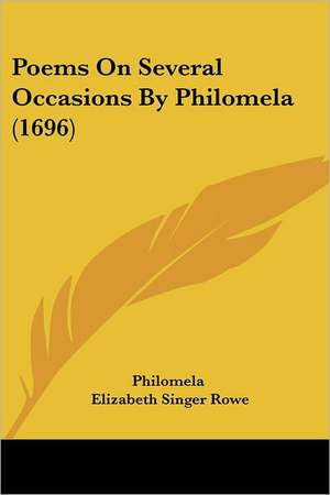 Poems On Several Occasions By Philomela (1696) de Philomela