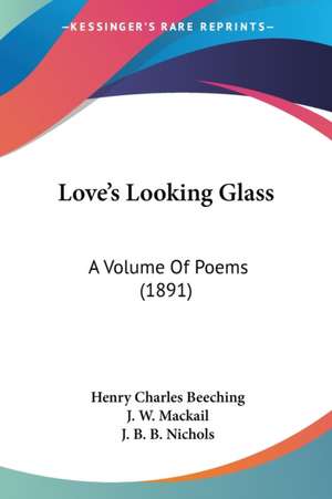 Love's Looking Glass de Henry Charles Beeching