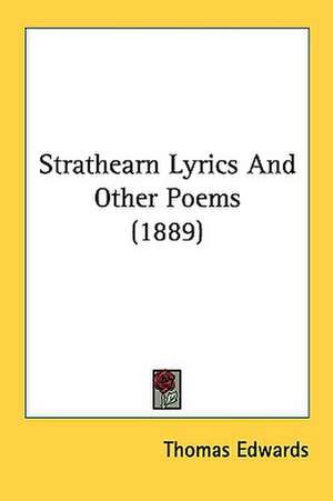 Strathearn Lyrics And Other Poems (1889) de Thomas Edwards