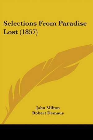 Selections From Paradise Lost (1857) de John Milton