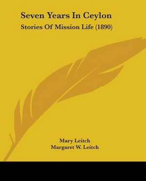 Seven Years In Ceylon de Mary Leitch