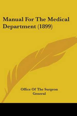 Manual For The Medical Department (1899) de Office Of The Surgeon General