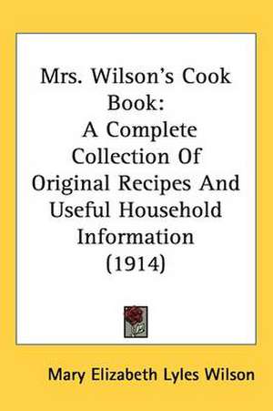 Mrs. Wilson's Cook Book de Mary Elizabeth Lyles Wilson