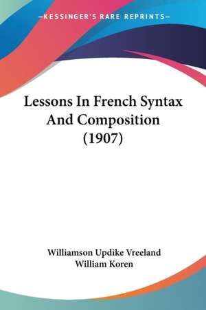 Lessons In French Syntax And Composition (1907) de Williamson Updike Vreeland