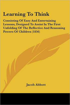 Learning To Think de Jacob Abbott