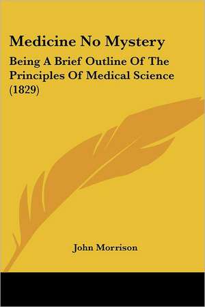 Medicine No Mystery de John Morrison