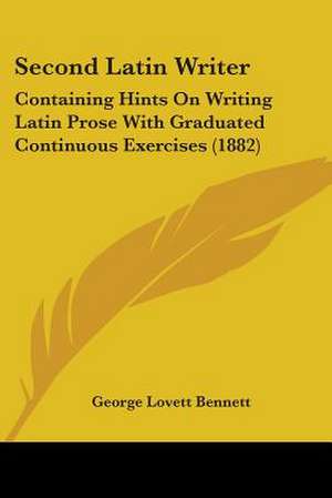 Second Latin Writer de George Lovett Bennett