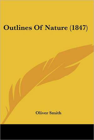 Outlines Of Nature (1847) de Oliver Smith