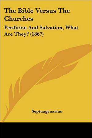 The Bible Versus The Churches de Septuagenarius