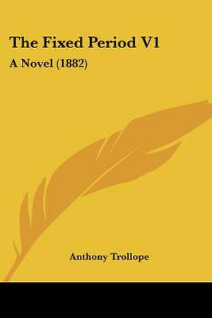 The Fixed Period V1 de Anthony Trollope