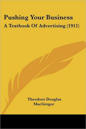 Pushing Your Business de Theodore Douglas Macgregor