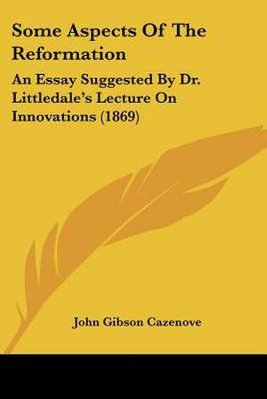 Some Aspects Of The Reformation de John Gibson Cazenove