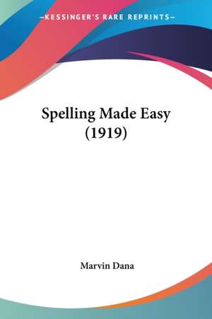 Spelling Made Easy (1919) de Marvin Dana