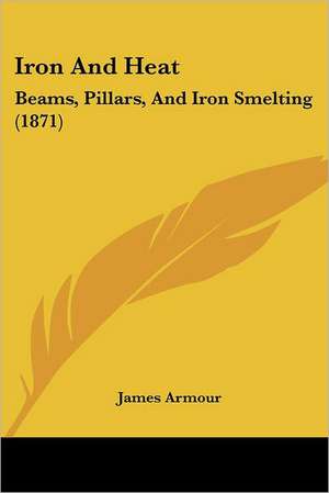 Iron And Heat de James Armour