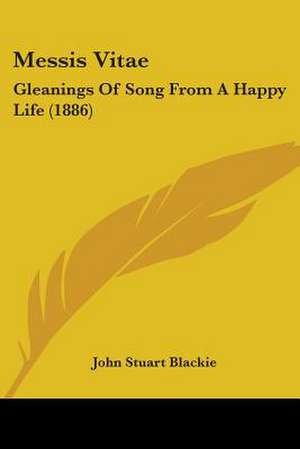 Messis Vitae de John Stuart Blackie