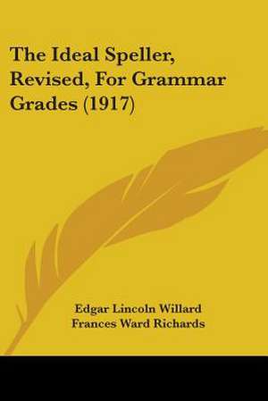 The Ideal Speller, Revised, For Grammar Grades (1917) de Edgar Lincoln Willard