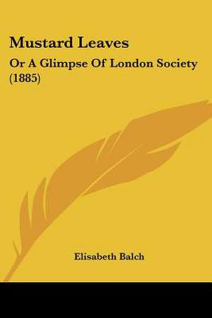 Mustard Leaves de Elisabeth Balch