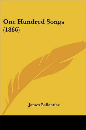 One Hundred Songs (1866) de James Ballantine