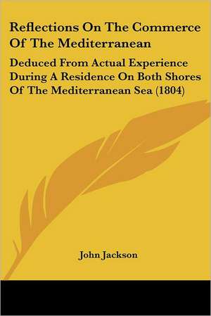 Reflections On The Commerce Of The Mediterranean de John Jackson