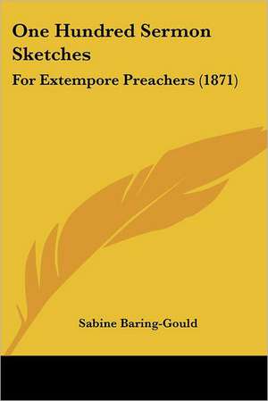 One Hundred Sermon Sketches de Sabine Baring-Gould