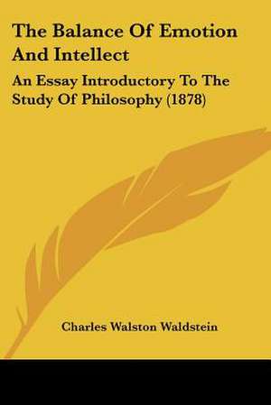 The Balance Of Emotion And Intellect de Charles Walston Waldstein