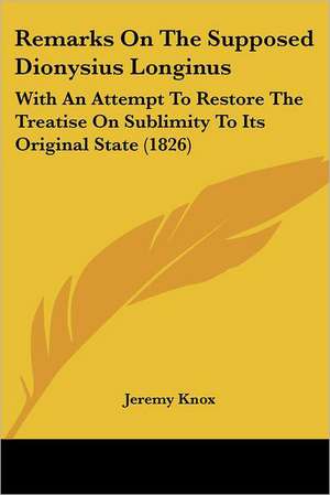 Remarks On The Supposed Dionysius Longinus de Jeremy Knox