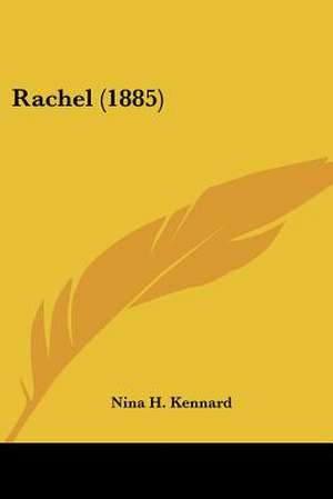 Rachel (1885) de Nina H. Kennard