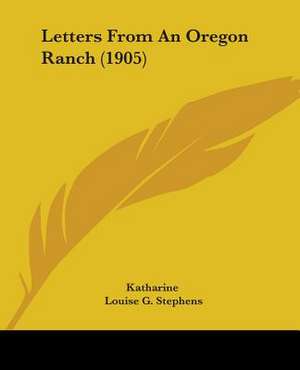 Letters From An Oregon Ranch (1905) de Katharine