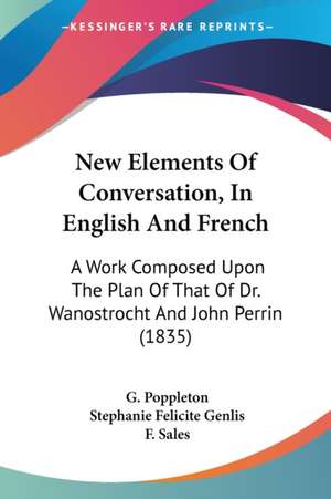 New Elements Of Conversation, In English And French de G. Poppleton