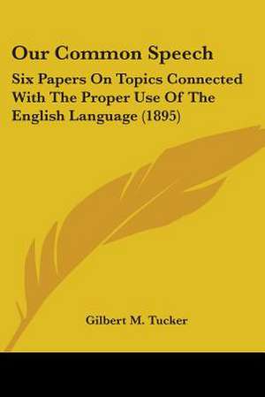 Our Common Speech de Gilbert M. Tucker