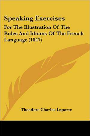 Speaking Exercises de Theodore Charles Laporte