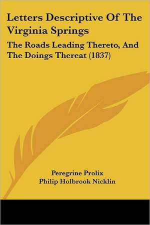 Letters Descriptive Of The Virginia Springs de Peregrine Prolix