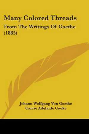 Many Colored Threads de Johann Wolfgang von Goethe