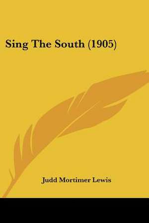 Sing The South (1905) de Judd Mortimer Lewis