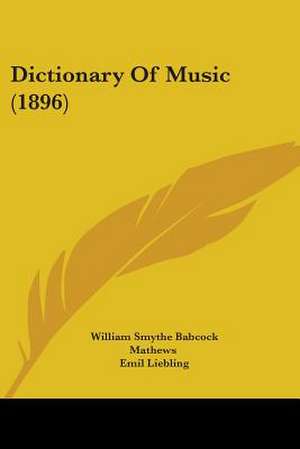 Dictionary Of Music (1896) de William Smythe Babcock Mathews