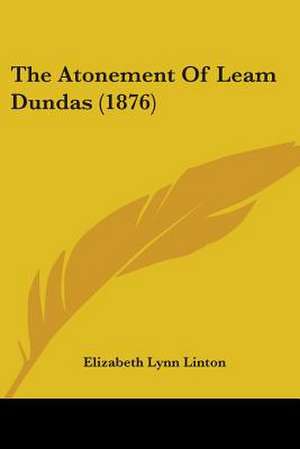 The Atonement Of Leam Dundas (1876) de Elizabeth Lynn Linton