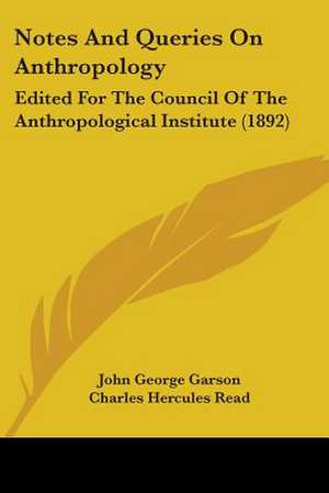 Notes And Queries On Anthropology de John George Garson