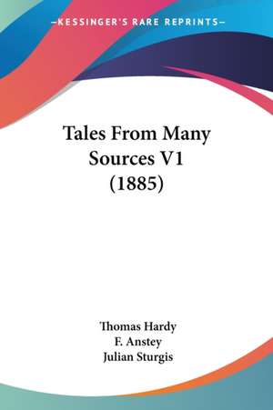 Tales From Many Sources V1 (1885) de Thomas Hardy