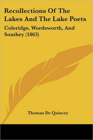 Recollections Of The Lakes And The Lake Poets de Thomas De Quincey