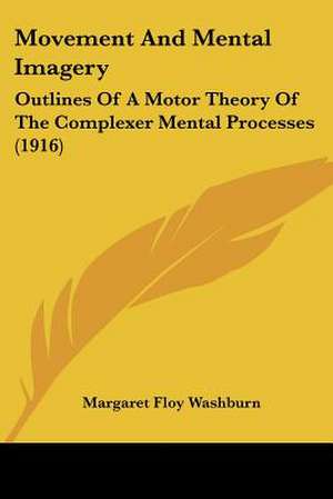 Movement And Mental Imagery de Margaret Floy Washburn