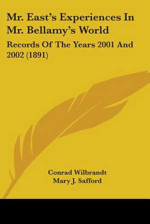 Mr. East's Experiences In Mr. Bellamy's World de Conrad Wilbrandt