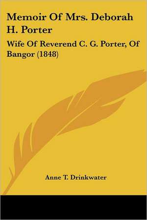 Memoir Of Mrs. Deborah H. Porter de Anne T. Drinkwater