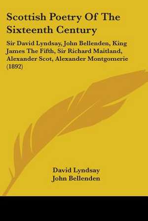 Scottish Poetry Of The Sixteenth Century de David Lyndsay