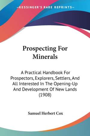 Prospecting For Minerals de Samuel Herbert Cox