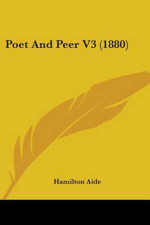 Poet And Peer V3 (1880) de Hamilton Aide