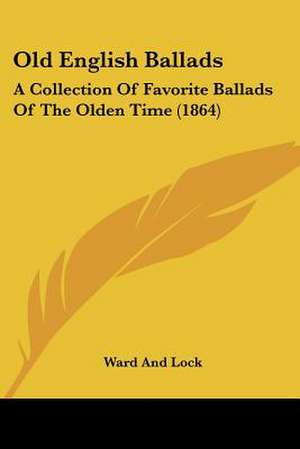 Old English Ballads de Ward Lock & Co Ltd