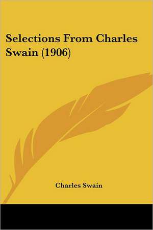 Selections From Charles Swain (1906) de Charles Swain