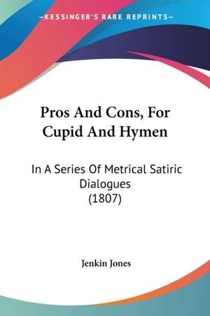 Pros And Cons, For Cupid And Hymen de Jenkin Jones