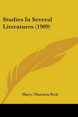 Studies In Several Literatures (1909) de Harry Thurston Peck